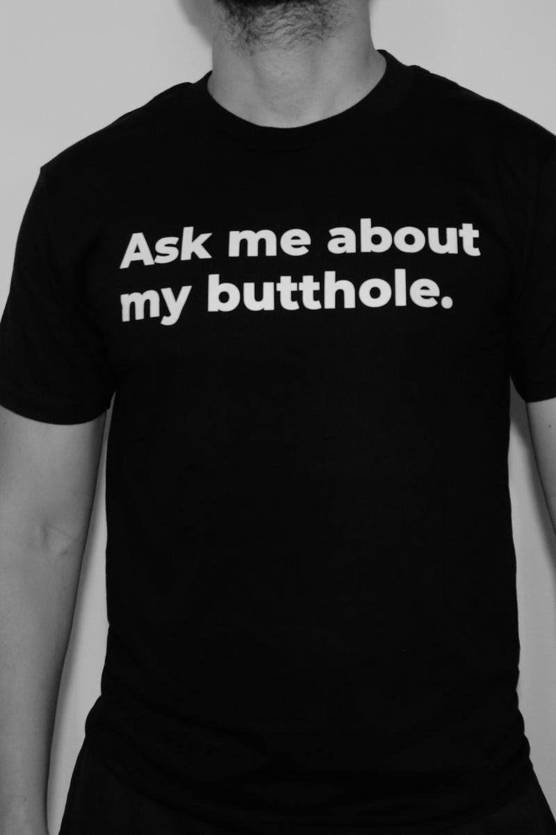 T-shirt, Ask Me About My Butthole
