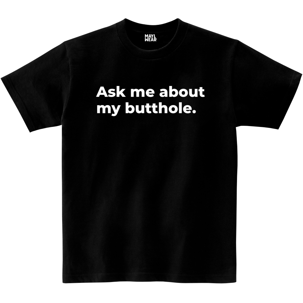 MAYL Wear - T-shirt, Ask Me About My Butthole - Black
