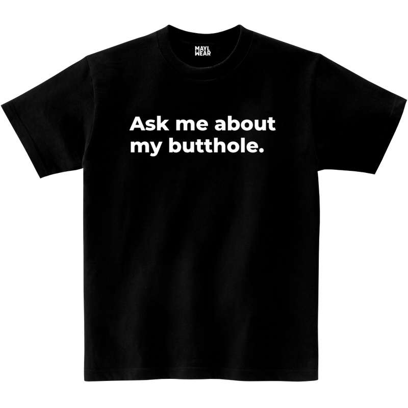 MAYL Wear - T-shirt, Ask Me About My Butthole - Black